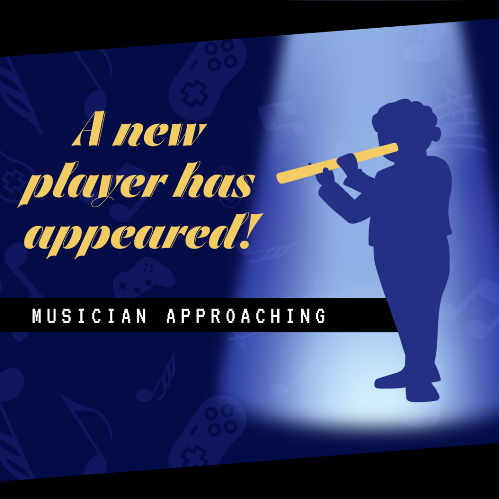 A new player has appeared! Silhouette of a musician with a flute standing in a spotlight. Musician approaching.